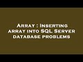 Array : Inserting array into SQL Server database problems