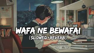 Wafa Ne Bewafai Lyrics - (Slowed+Reverb) Song / Arjit Singh