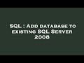 SQL : Add database to existing SQL Server 2008