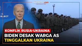 Situasi Memanas, Biden Desak Warga AS Segera Tinggalkan Ukraina