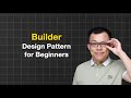 Builder Design Pattern: Easy Guide for Beginners