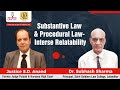 Substantive Law and Procedural law - Interse relatability :Justice S.D. Anand and Dr. Subhash Sharma