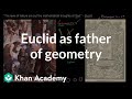 Euclid as the father of geometry | Introduction to Euclidean geometry | Geometry | Khan Academy