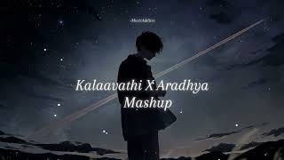 Kalaavathi X Aradhya Mashup[Slowed Reverb] | Sid Sriram  |Chinmayi | Music Addicts #trending #telugu