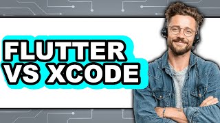 Flutter vs Xcode - Which Is Better