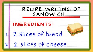 WRITE RECIPE OF SANDWICH | RECIPE OF YOUR FAVOURITE DISH | RECIPE FOR A SANDWICH