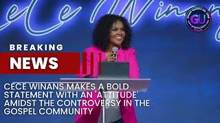 CeCe Winans makes a bold statement with an 'attitude' amidst the controversy in the Gospel community