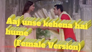 Aaj unse milina hai hume song female version" || Salman Khan & Sonam Kapoor | Prem ratan dhan payo |