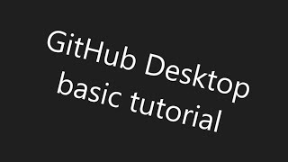 GitHub Desktop basic workflow tutorial/demo