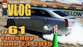 Cadillac ATS-V Burns it up at Willow Springs - FIREBALL MALIBU VLOG 61