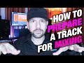 How To Prepare A Track For Mixing