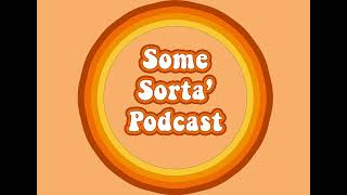 4 16 24 | Some Sorta' Podcast #1