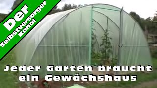 Jeder Garten braucht ein Gewächshaus je grösser umso besser