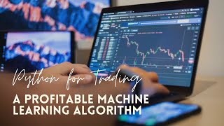 Python for Trading: Passive Income with Profitable Machine Learning Algorithm (+22.07%)