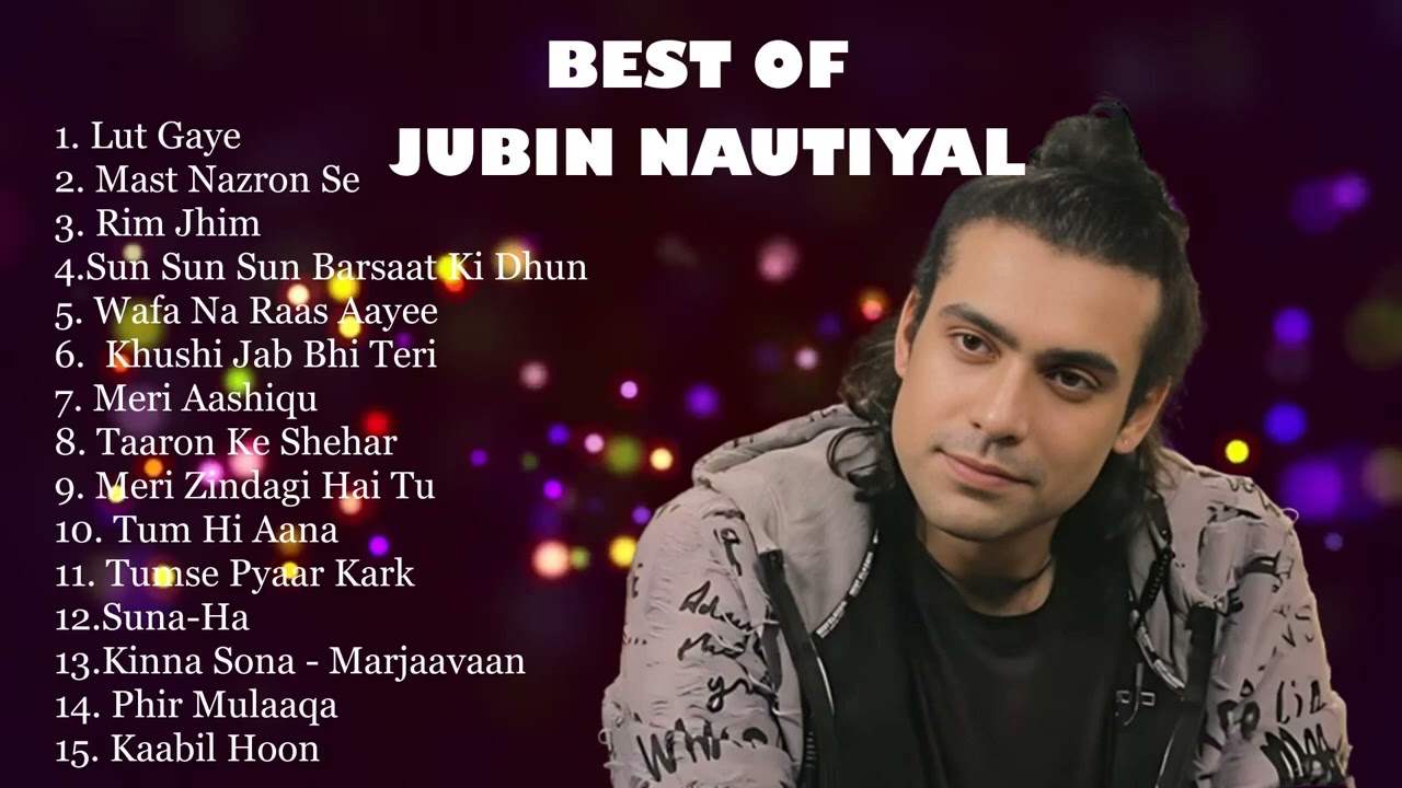 Jubin Nautiyal New Songs | Best Songs Of Jubin Nautiyal | Jubin ...