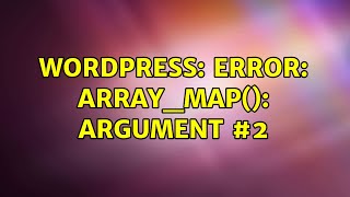 Wordpress: Error: array_map(): Argument #2