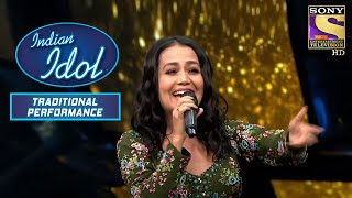 'Lollypop Lagelu' पे Neha Kakkar के Performance ने मचाया धूम  |Indian Idol | Traditional Performance