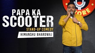 Papa ka Scooter | Stand Up Comedy | Himanshu Bhardwaj