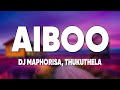AIBOO (Lyrics) - DJ Maphorisa, GL_Ceejay feat. Thukuthela
