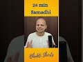 24 min samadhi