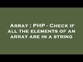 Array : PHP - Check if all the elements of an array are in a string