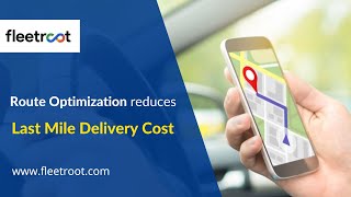 How Can Route Optimization Software Reduce Last Mile Delivery Costs