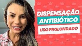 Dicas para dispensação de antibiótico de uso prolongado