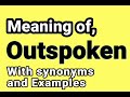 Outspoken meaning & Synonyms || Synonyms of Outspoken || Examples in Sentences