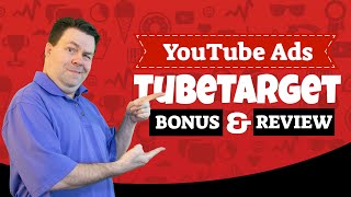 TubeTarget Bonus \u0026 Review - How To Target Your YT Ads