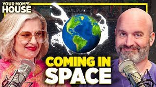 Coming In Space | Your Mom's House Ep. 701
