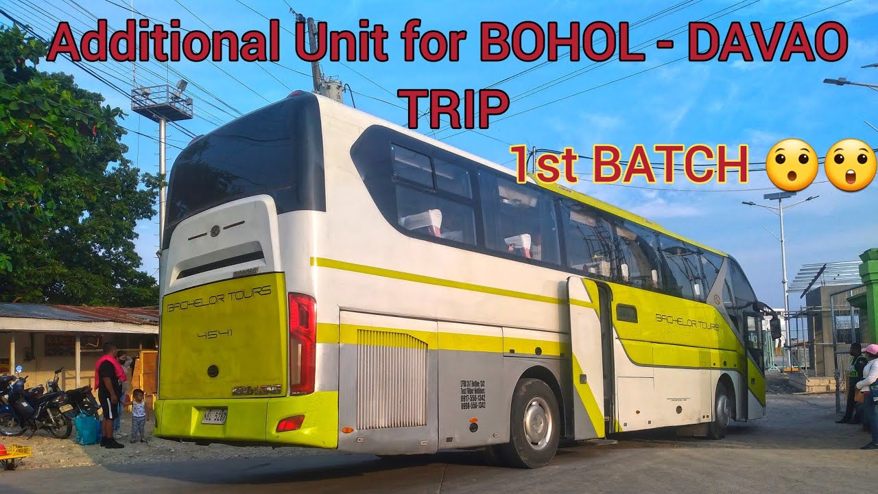 1st Batch Addtional Bus Unit For BOHOL - DAVAO, Vice Versa TRIP ...