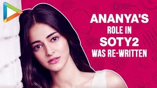 WHOA: Ananya Panday's Role in Student Of The Year 2 Was Re-Written | Tiger Shroff | Tara Sutaria