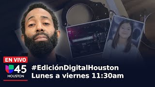 🔴 En vivo | #EdiciónDigitalHouston | Acusan a un hombre por el asesinato de la niña Arlene Álvarez