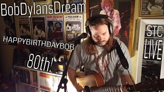 STC Covers BOB DYLAN'S DREAM - Happy 80th Bob!!!