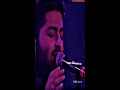 aaj phir tumpe pyar arijit singh live tu hi meri awargi tu raza tu kami wattsapp status