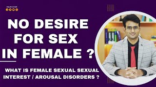 No desire for sex? What is female sexual interest/arousal disorder? A common female sexual disorder