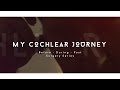 My Cochlear Journey - Prior, During, Post Surgery Series - Ep1