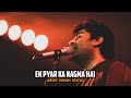 Ek Pyar Ka Nagma Hai | Arijit Singh | Kuch Paakar Khona Hai kuch Khokar Pana Hai Wattsapp status