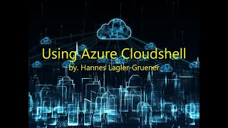 10 Using Azure CloudShell