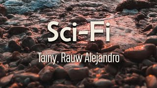Tainy, Rauw Alejandro - Sci-Fi (Letra) | Esta noche otra vez la veo, oh-oh