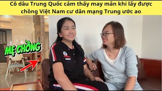 Cô dâu Trung Quốc cảm thấy may mắn khi lấy được chồng Việt Nam cư dân mạng Trung ước ao