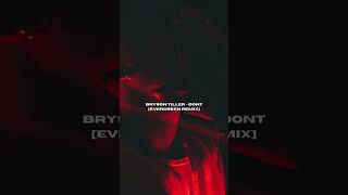 Bryson Tiller - Don't [Evergreen Remix]