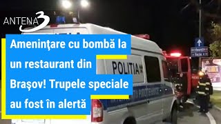 Ameninţare cu bombă la un restaurant din Braşov! Trupele speciale au fost în alertă