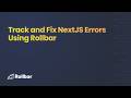 Track and Fix NextJS errors Using Rollbar