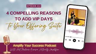 Episode 414: 4 Compelling Reasons to Add VIP Days to Your Offering Suite