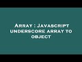 Array : Javascript underscore array to object