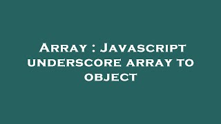 Array : Javascript underscore array to object