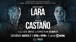 Lara vs Castano PREVIEW: March 2, 2019 - PBC on Showtime