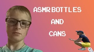 Баночки и бутылочки АСМР от Артёма | Cans and bottles ASMR by Artem