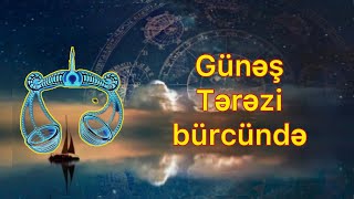 Günəş Tərəzi bürcündə! Nələr olacaq?